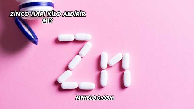 Zinco Hapı Kilo Aldırır mı?