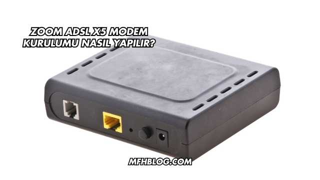Zoom Adsl X5 Modem Kurulumu Nasıl Yapılır?