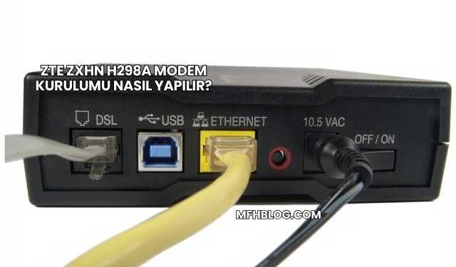 Zte Zxhn H298a Modem Kurulumu Nasıl Yapılır?