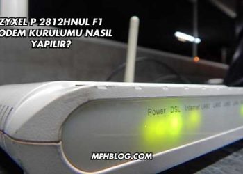 Zyxel P 2812Hnul F1 Modem Kurulumu Nasıl Yapılır?