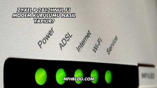 Zyxel P 2812Hnul F1 Modem Kurulumu Nasıl Yapılır?