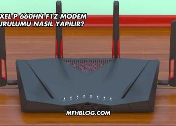 Zyxel P 660HN F1Z Modem Kurulumu Nasıl Yapılır?