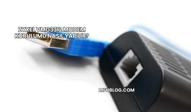 Zyxel Vmg3312 Modem Kurulumu Nasıl Yapılır?
