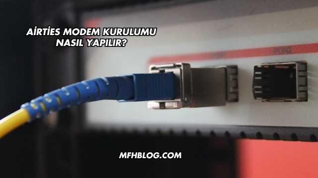 Airties Modem Kurulumu Nasıl Yapılır?