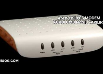 Asus DSL N16 Modem Kurulumu Nasıl Yapılır?