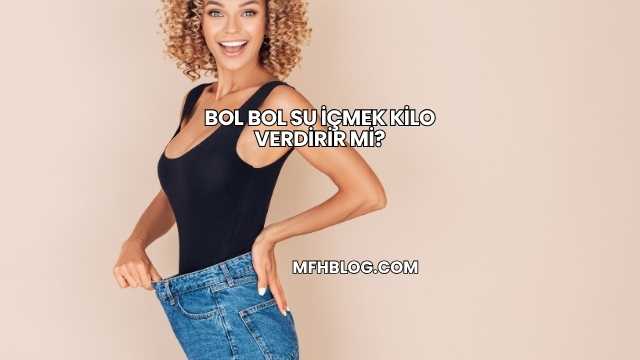 Bol Bol Su İçmek Kilo Verdirir mi?