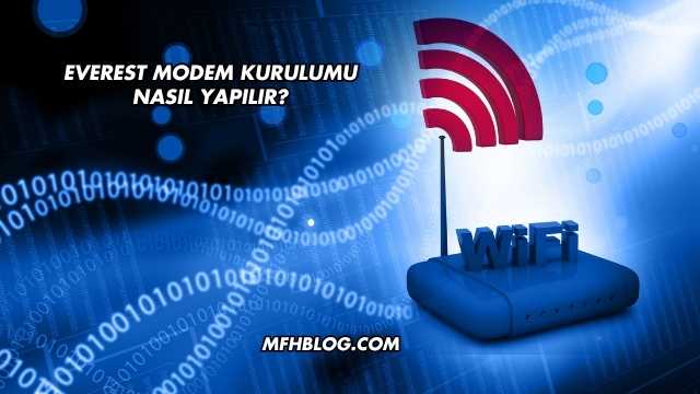 Everest Modem Kurulumu Nasıl Yapılır?