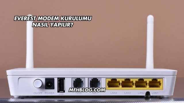 Everest Modem Kurulumu Nasıl Yapılır?