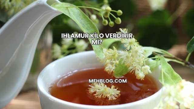 Ihlamur Kilo Verdirir mi?
