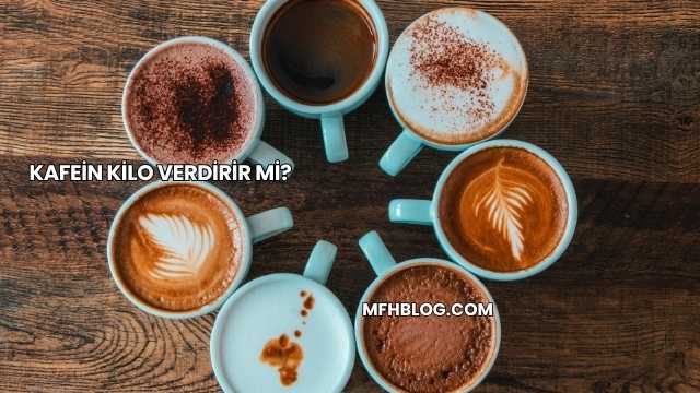 Kafein Kilo Verdirir mi?