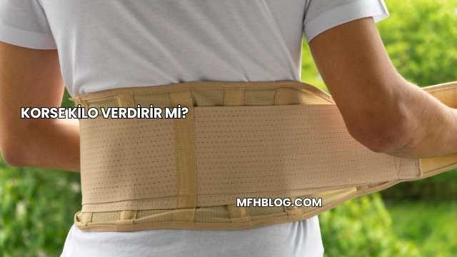 Korse Kilo Verdirir mi?