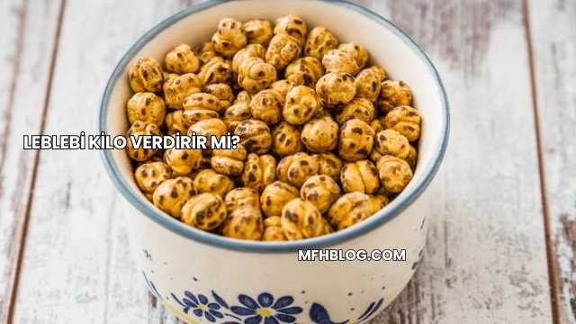 Leblebi Kilo Verdirir mi?