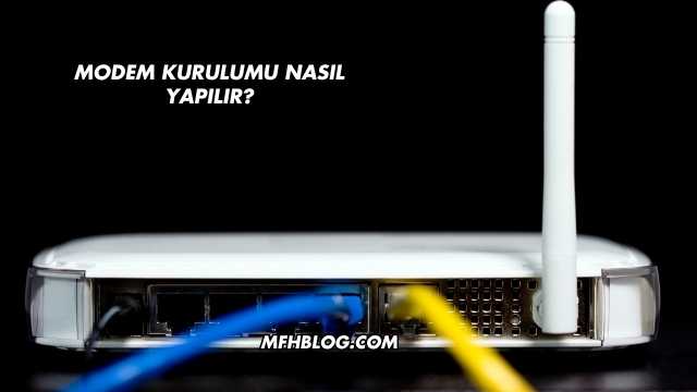 Modem Kurulumu Nasıl Yapılır?