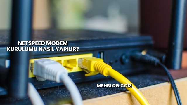 Netspeed Modem Kurulumu Nasıl Yapılır?