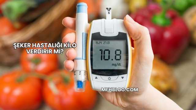 Şeker Hastalığı Kilo Verdirir mi?