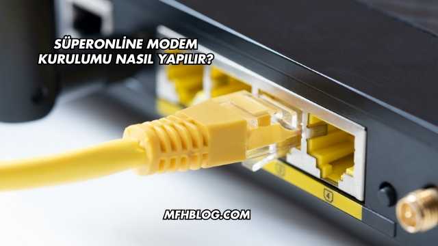 Süperonline Modem Kurulumu Nasıl Yapılır?