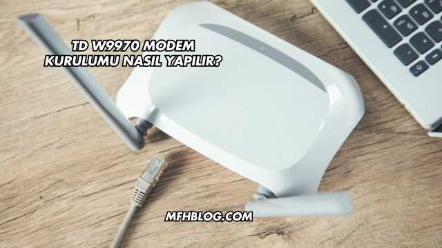 Td W9970 Modem Kurulumu Nasıl Yapılır?