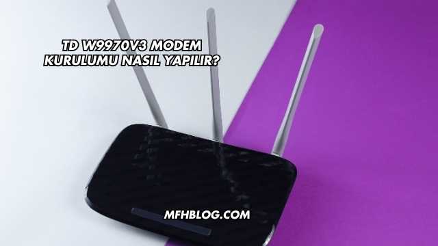 Td W9970v3 Modem Kurulumu Nasıl Yapılır?