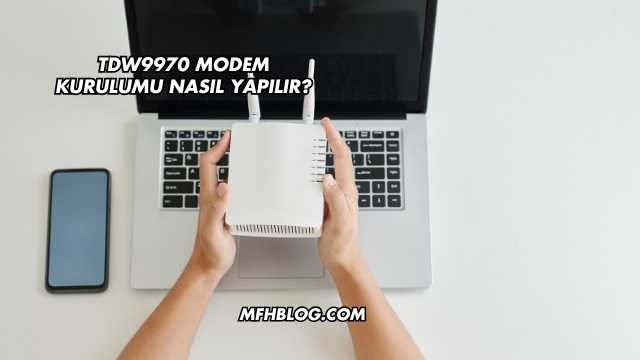 Tdw9970 Modem Kurulumu Nasıl Yapılır?
