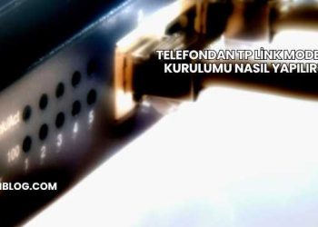 Telefondan TP Link Modem Kurulumu Nasıl Yapılır?