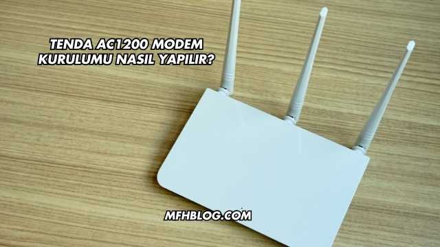 Tenda Ac1200 Modem Kurulumu Nasıl Yapılır?