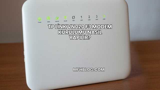 Tp Link Vn020 F3 Modem Kurulumu Nasıl Yapılır?