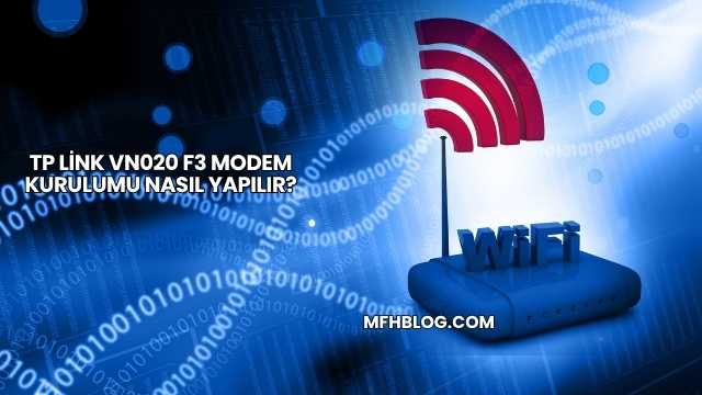 Tp Link Vn020 F3 Modem Kurulumu Nasıl Yapılır?