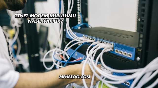 Ttnet Modem Kurulumu Nasıl Yapılır?