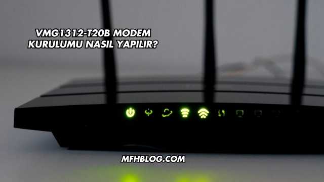 Vmg1312-T20b Modem Kurulumu Nasıl Yapılır?