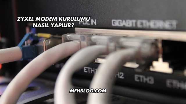 Zyxel Modem Kurulumu Nasıl Yapılır?