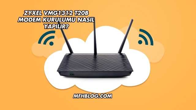 Zyxel Vmg1312 T20b Modem Kurulumu Nasıl Yapılır?