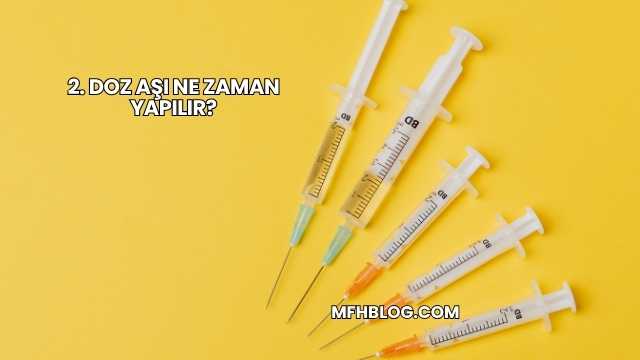 2. Doz Aşı Ne Zaman Yapılır?