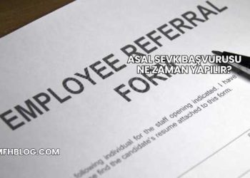 Asal Sevk Başvurusu Ne Zaman Yapılır?