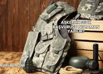 Askerlik Sevk Başvurusu Ne Zaman Yapılır?