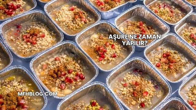 Aşure Ne Zaman Yapılır?
