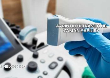 Ayrıntılı Ultrason Ne Zaman Yapılır?