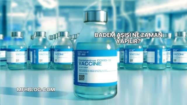 Badem Aşısı Ne Zaman Yapılır?