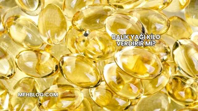 Balık Yağı Kilo Verdirir mi?