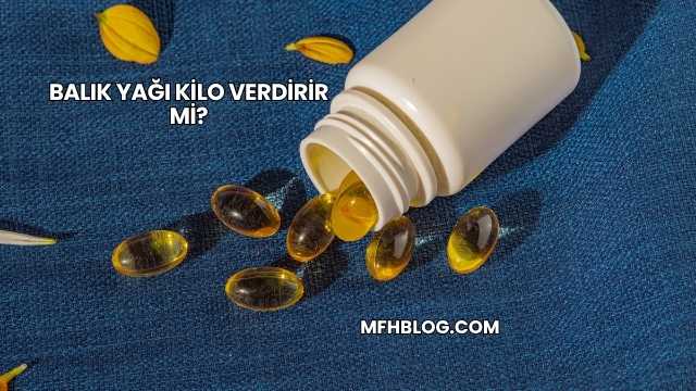 Balık Yağı Kilo Verdirir mi?