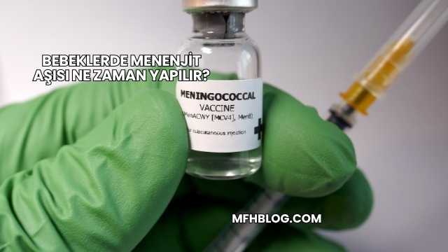 Bebeklerde Menenjit Aşısı Ne Zaman Yapılır?