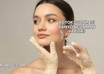 Botoks Sonrası Banyo Ne Zaman Yapılır?