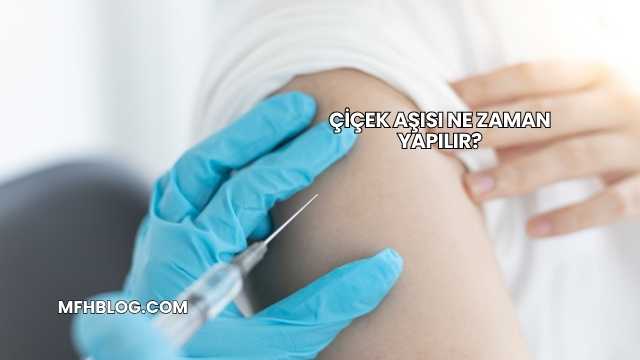 Çiçek Aşısı Ne Zaman Yapılır?