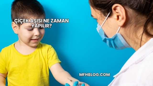 Çiçek Aşısı Ne Zaman Yapılır?