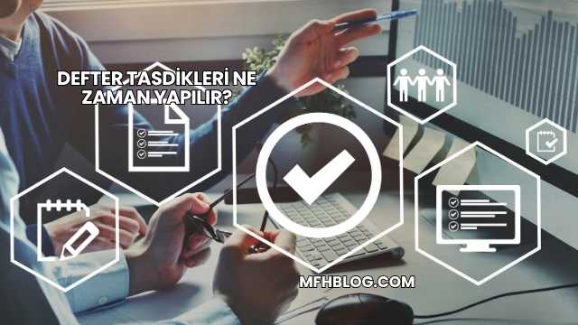 Defter Tasdikleri Ne Zaman Yapılır?