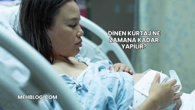 Dinen Kürtaj Ne Zamana Kadar Yapılır?