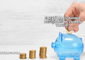 Emekli Maaşı Banka Değişikliği Ne Zaman Yapılır?