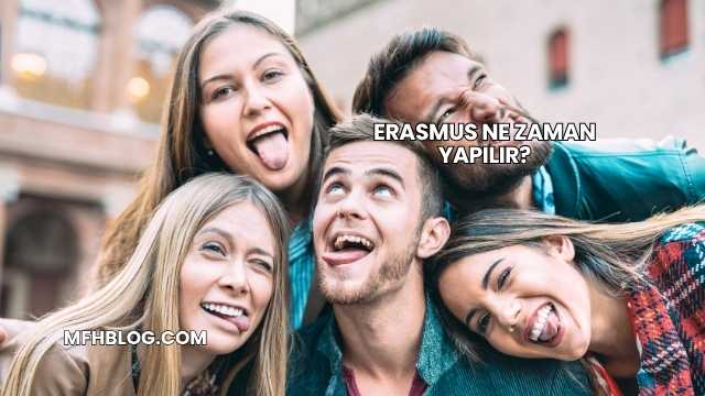 Erasmus Ne Zaman Yapılır?