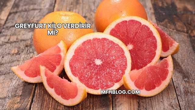 Greyfurt Kilo Verdirir mi?