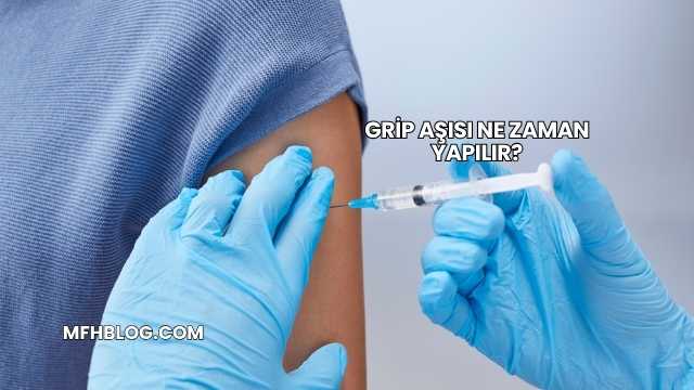 Grip Aşısı Ne Zaman Yapılır?