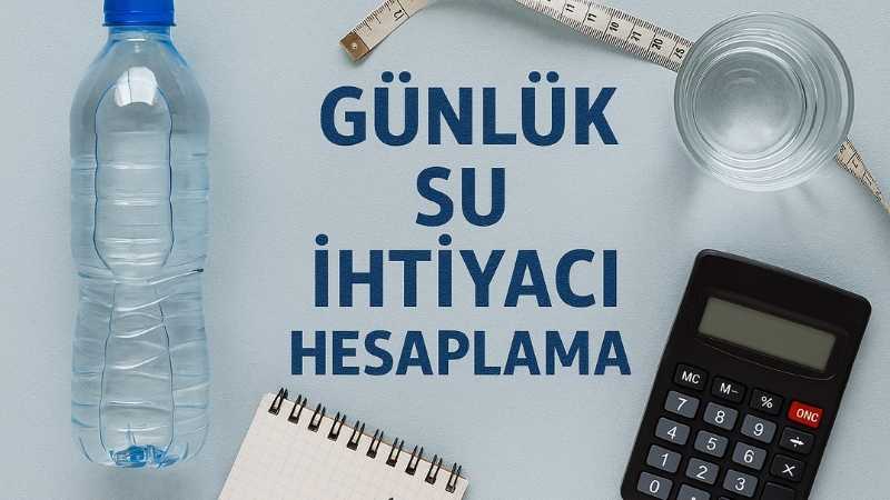 Günlük Su İhtiyacı Hesaplama